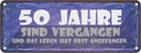 Blechschild 10x27 cm 50 Jahre vergangen Leben erst Dekoration Spruch Zitat