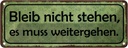 Blechschild 10x27 cm Bleib nicht stehen weitergehen Spruch Zitat