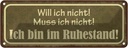 Blechschild 10x27 cm Bin im Ruhestand muss ich nicht Spruch Zitat