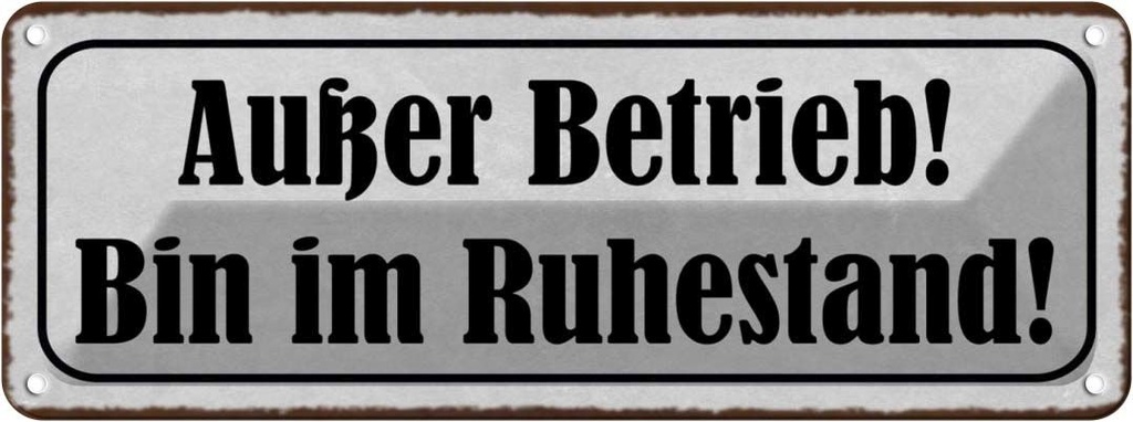 [LA-118305] Blechschild 10x27 cm Außer Betrieb bin im Ruhestand Witz Humor Lustig Spaß
