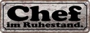 Blechschild 10x27 cm Chef im Ruhestand Beruf Arbeit