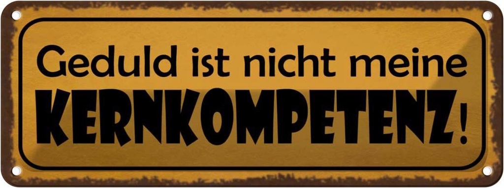Blechschild 10x27 cm Geduld nicht meine Kernkompetenz Spruch Zitat