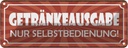 Blechschild 10x27 cm Getränkeausgabe Selbstbedienung Warnschild Hinweisschild Sicherheit Vorsicht