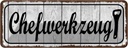Blechschild 10x27 cm Chefwerkzeug Beruf Arbeit