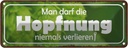 Blechschild 10x27 cm Darf Hopfnung niemals verlieren Spruch Zitat