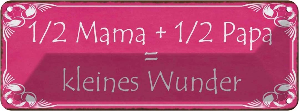 Blechschild 10x27 cm 1/2 Mama Papa kleines Wunder Spruch Zitat