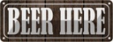 Blechschild 10x27 cm Beer here Bier Essen Trinken
