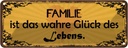 Blechschild 10x27 cm Familie wahre Glück des Lebens Freunde