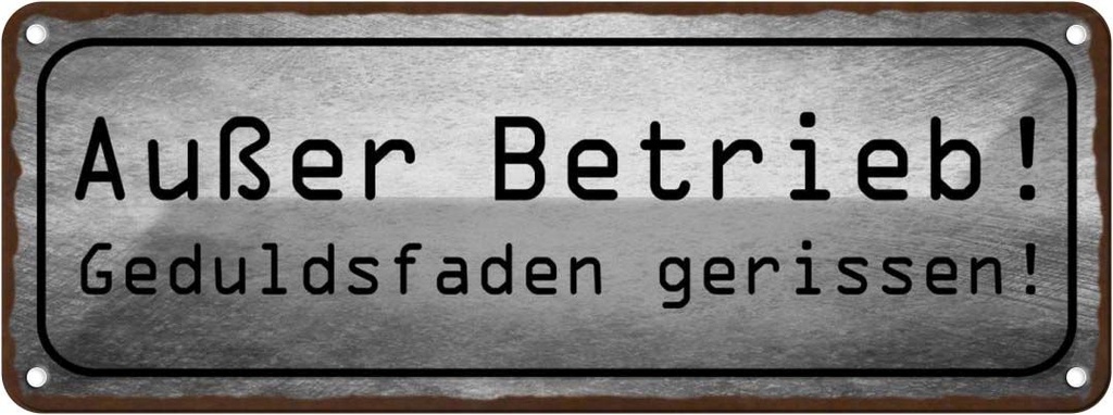 Blechschild 10x27 cm Außer Betrieb Geduldsfaden Riss Spruch Zitat