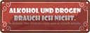 Blechschild 10x27 cm Alkohol Drogen brauche ich nicht Spruch Zitat