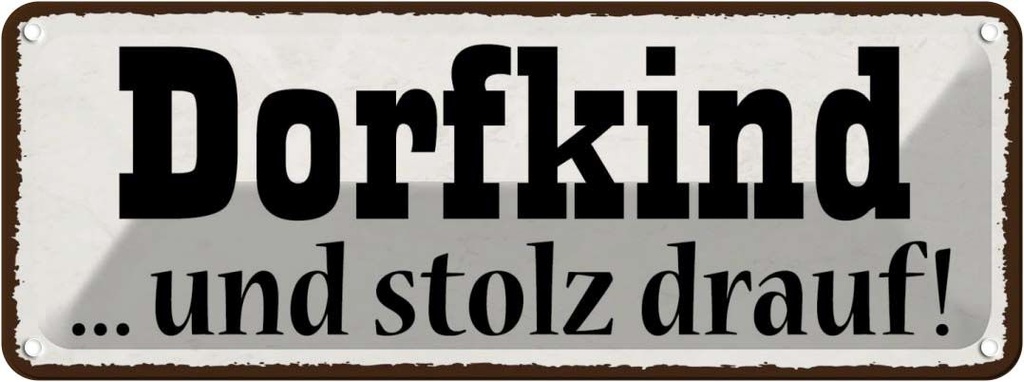 Blechschild 10x27 cm Dorfkind und stolz drauf Dekoration Spruch Zitat