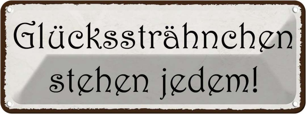 Blechschild 10x27 cm Glückssträhnchen stehen jedem Dekoration Spruch Zitat