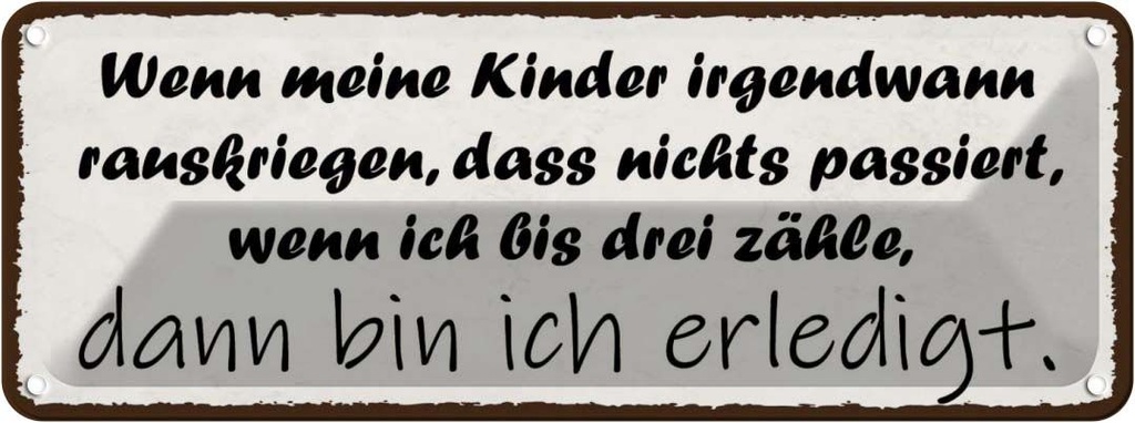 [LA-118495] Blechschild 10x27 cm Kinder passiert Teens Spruch Zitat nichts wenn ich Witz Humor Lustig Spaß Kids