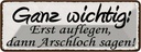 Blechschild 10x27 cm Erst auflegen dann Arschloch Dekoration Spruch Zitat