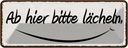Blechschild 10x27 cm Ab hier bitte lächeln Dekoration Spruch Zitat