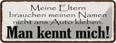 Blechschild 10x27 cm Meine Eltern man kennt mich Familie Freunde