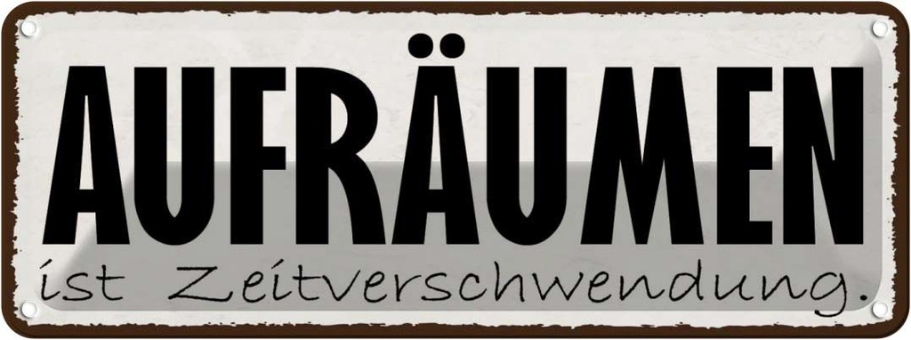 Blechschild 10x27 cm Aufräumen Zeitverschwendung Dekoration Spruch Zitat