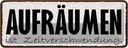Blechschild 10x27 cm Aufräumen Zeitverschwendung Dekoration Spruch Zitat