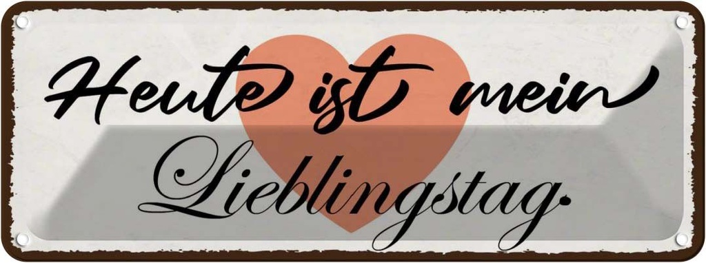 [LA-118547] Blechschild 10x27 cm Heute ist mein Lieblingstag Herz Spruch Zitat