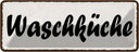 Blechschild 10x27 cm Waschküche Geschenk