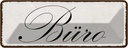 Blechschild 10x27 cm Büro Dekoration