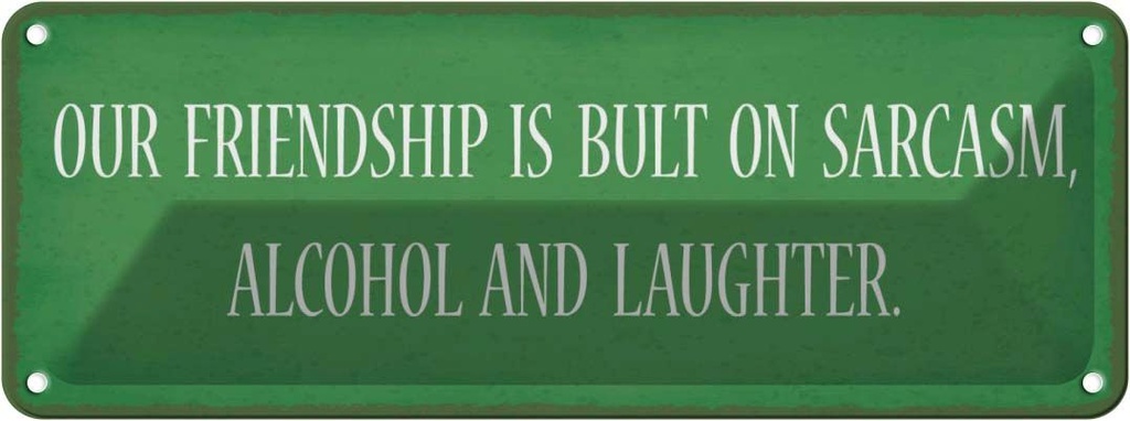 [LA-118580] Blechschild 10x27 cm our friendship is bult sarcasm Familie Freunde