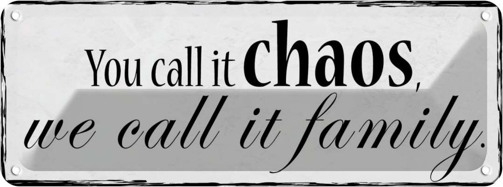 [LA-118598] Blechschild 10x27 cm you call Zitat it chaos we family Familie Freunde Spruch