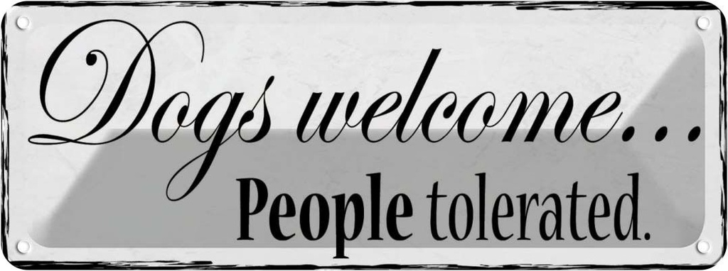 Blechschild 10x27 cm Dogs welcome People tolerated Tier Haustier