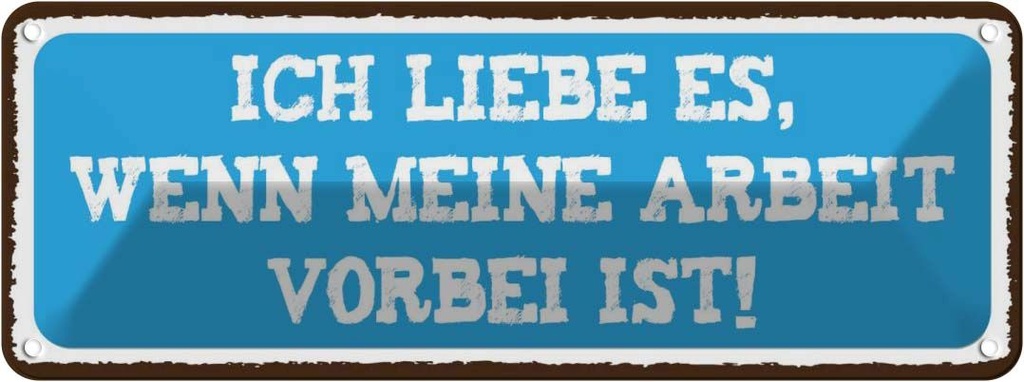[LA-135576] Blechschild 10x27 cm ich liebe wenn Arbeit vorbei ist
