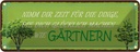 Blechschild 10x27 cm Glück nimm dir Zeit für Gärtnern Spruch Zitat