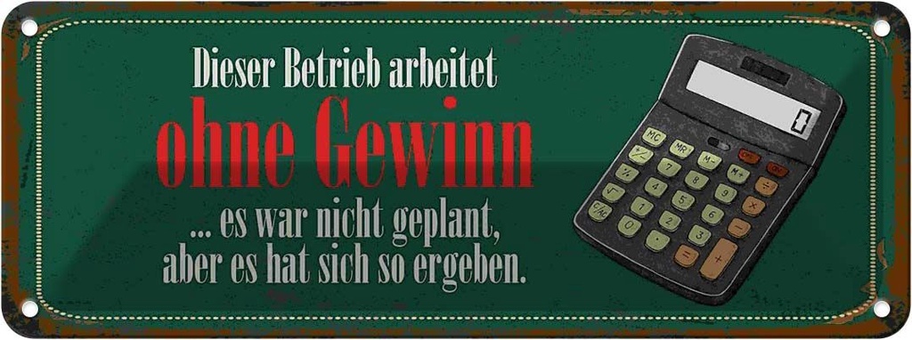 Blechschild 10x27 cm Dieser Betrieb arbeitet ohne Gewinn Spruch Zitat