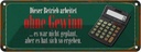 Blechschild 10x27 cm Dieser Betrieb arbeitet ohne Gewinn Spruch Zitat