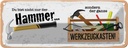 Blechschild 10x27 cm Du bist nicht nur Hammer sondern Spruch Zitat