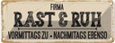 Blechschild 10x27 cm Firma Rast & Rzh Vormittags zu Spruch Zitat