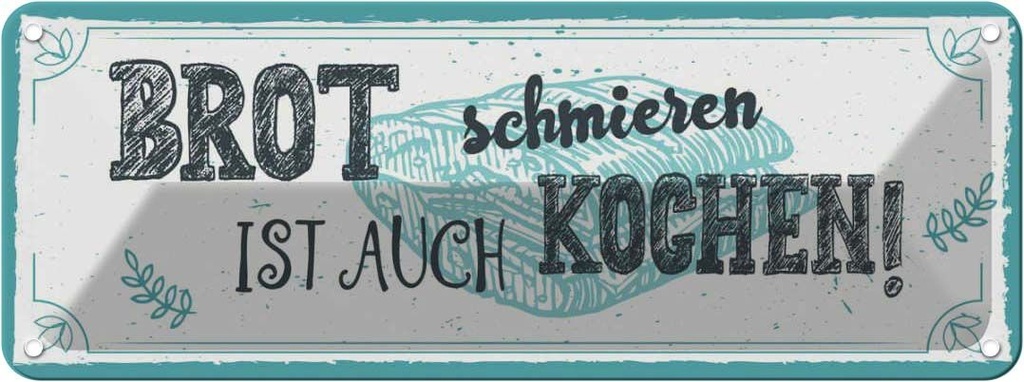 Blechschild 10x27 cm Brot schmieren ist auch kochen! Spruch Zitat
