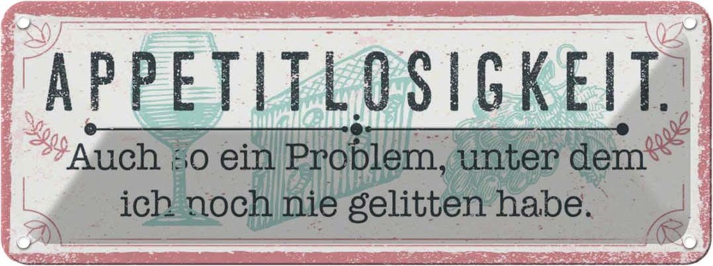Blechschild 10x27 cm Appetitlosigkeit auch so ein Problem Spruch Zitat