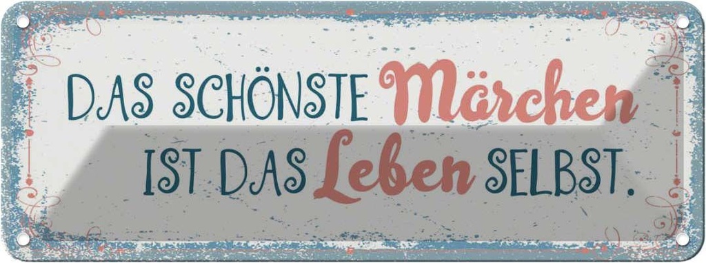 Blechschild 10x27 cm Das schönste Märchen Leben selbst Spruch Zitat