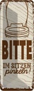 Blechschild 27x10 cm lustig Bitte im sitzen pinkeln Witz Humor Spaß