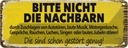 Blechschild 10x27 cm lustig Bitte nicht Nachbarn stören Witz Humor Spaß