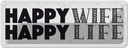 Blechschild 10x27 cm Frau Happy wife happy Life