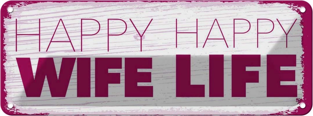 Blechschild 10x27 cm Frau Happy wife happy Life