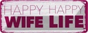 Blechschild 10x27 cm Frau Happy wife happy Life