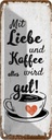 Blechschild 27x10 cm Mit Liebe und Kaffee alles gut