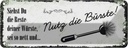 Blechschild 10x27 cm lustig siehst du Reste nutz Bürste Witz Humor Spaß