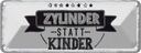 Blechschild 10x27 cm lustig Zylinder statt Kinder Witz Humor Spaß