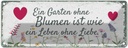 Blechschild 10x27 cm Garten ohne Blumen Leben Liebe