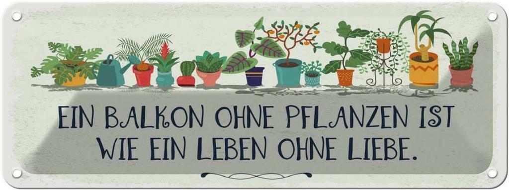 Blechschild 10x27 cm Balkon ohne Pflanzen Leben Spruch Zitat