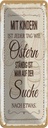 Blechschild 27x10 cm Mit Kindern jeder Tag wie Ostern Spruch Zitat