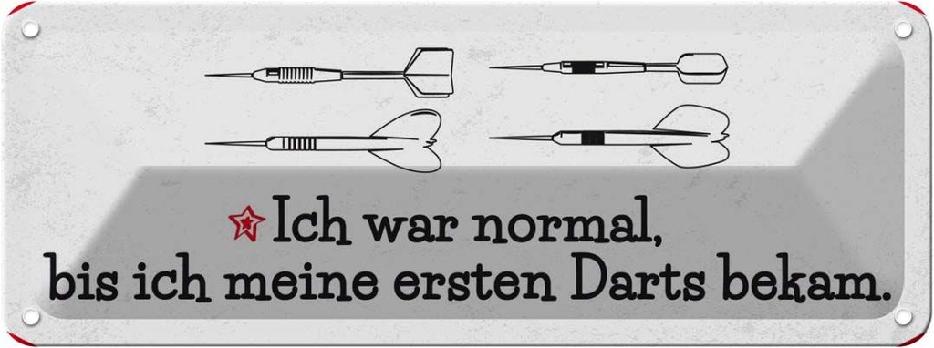 Blechschild 10x27 cm Dart Ich war normal bis Darts Spruch Zitat