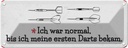 Blechschild 10x27 cm Dart Ich war normal bis Darts Spruch Zitat